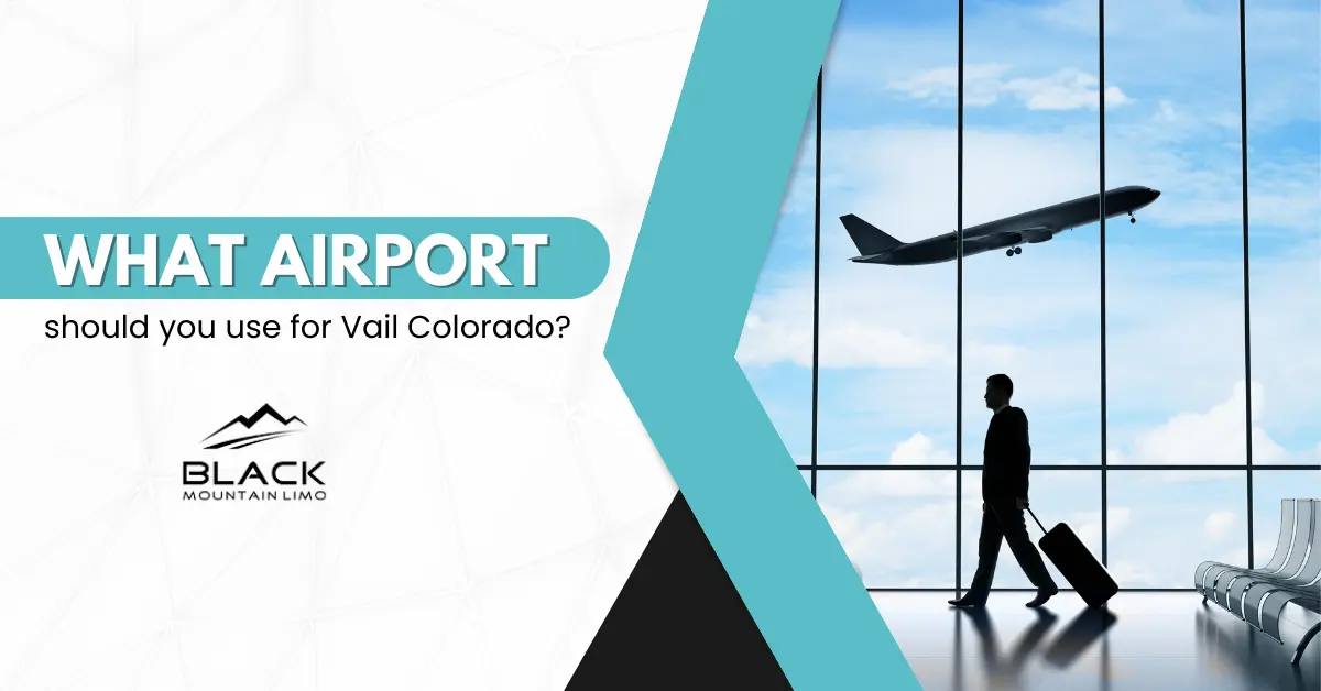 What airport to use for Vail Colorado? | Black Mountain Limousine