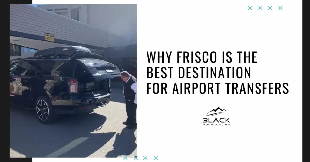 Why Frisco is the Best Destination for Airport Transfers